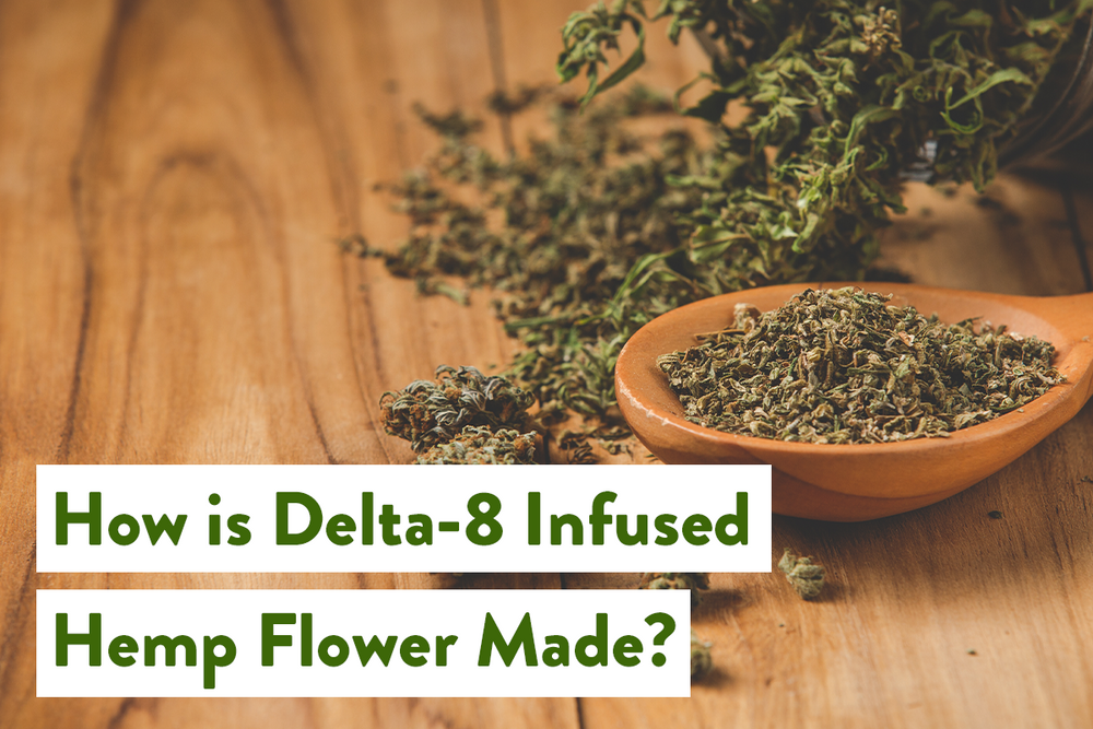 How Are Delta-8-Infused Hemp Flowers Made? | BudPop