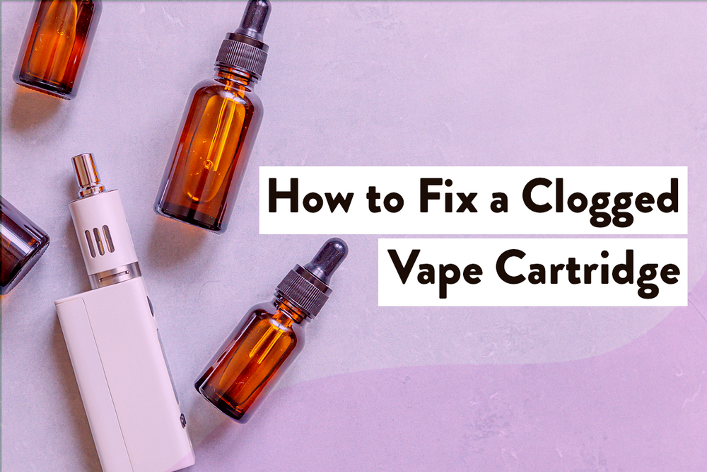 How to Fix a Clogged Vape Pen Cartridge | BudPop