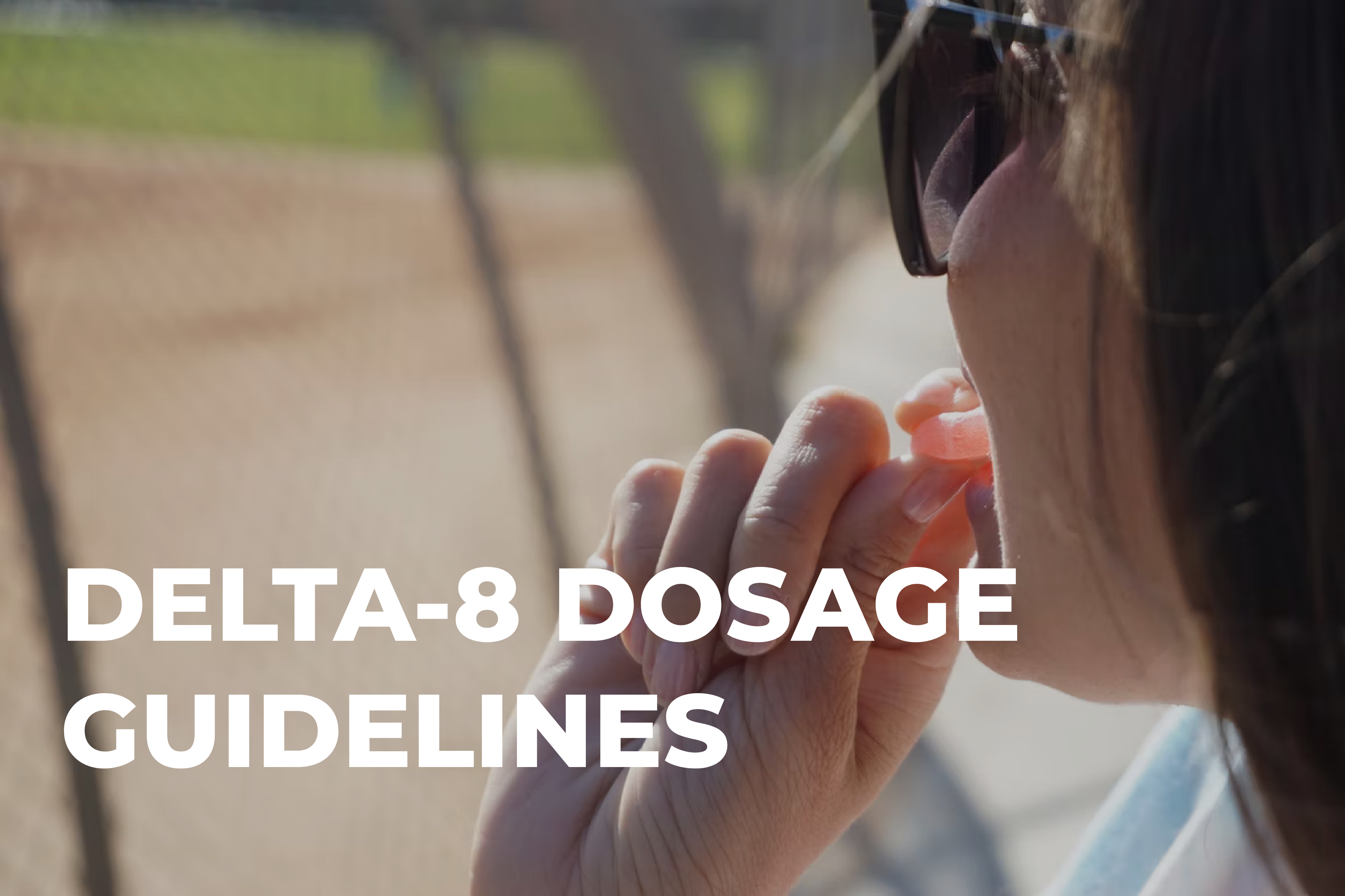 Delta 8 THC Dosage Guide: How Much Delta 8 Should I Take? | BudPop